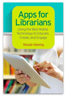 Apps for Librarians: Using the Best Mobile Technology to Educate, Create, and Engage