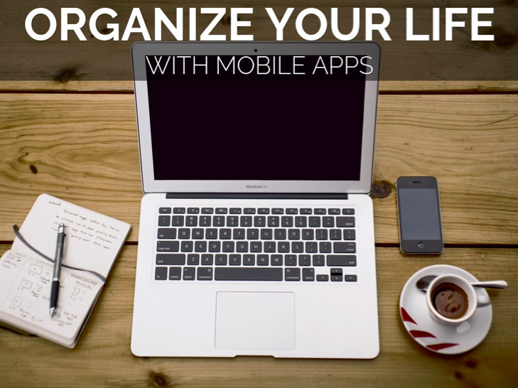 Organize your life with mobile apps.