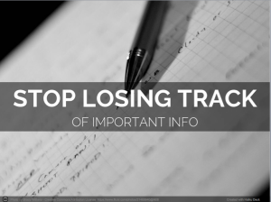 stop losing track of important info