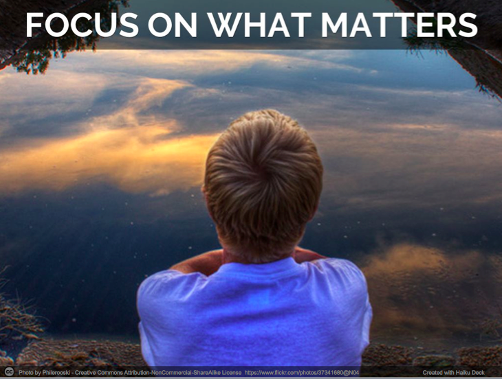 Focus on what matters.