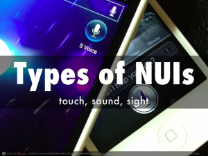 Types of NUIs: touch, sound, sight