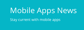 Mobile Apps News: stay current with mobile apps