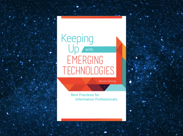 New book: Keeping Up with Emerging Technologies: Best Practices for Information Professionals