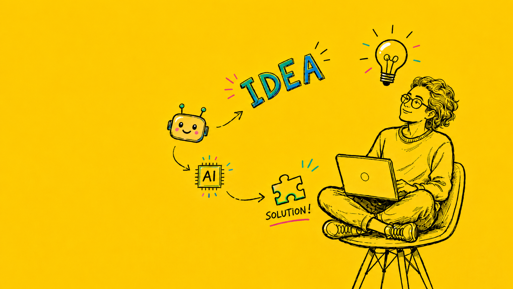 course-image Whimsical illustration on a yellow background: a person sits cross-legged with a laptop, smiling up at a glowing lightbulb. To the left, a friendly robot and an "AI" chip icon connect via arrows to a puzzle piece labeled "Solution!", visually representing an idea being processed by AI into a solution.